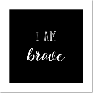 I am brave Posters and Art